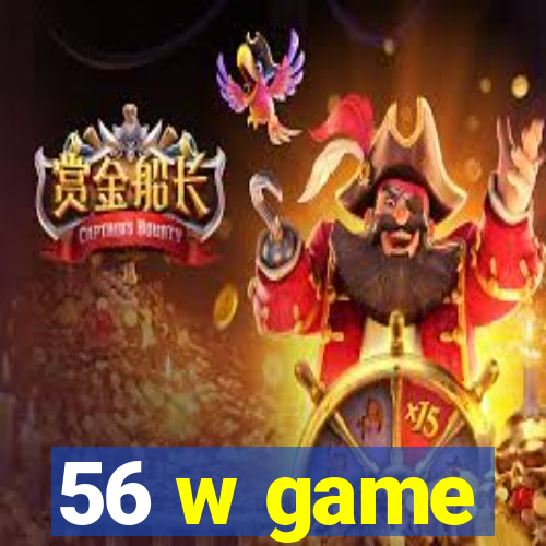 56 w game